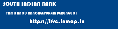 SOUTH INDIAN BANK  TAMIL NADU KANCHEEPURAM PERUNGUDI   ifsc code
